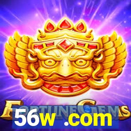 56w .com
